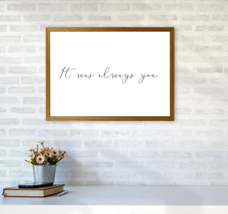 It Was Always You Framed Typography Wall Art Print A2 Print Only