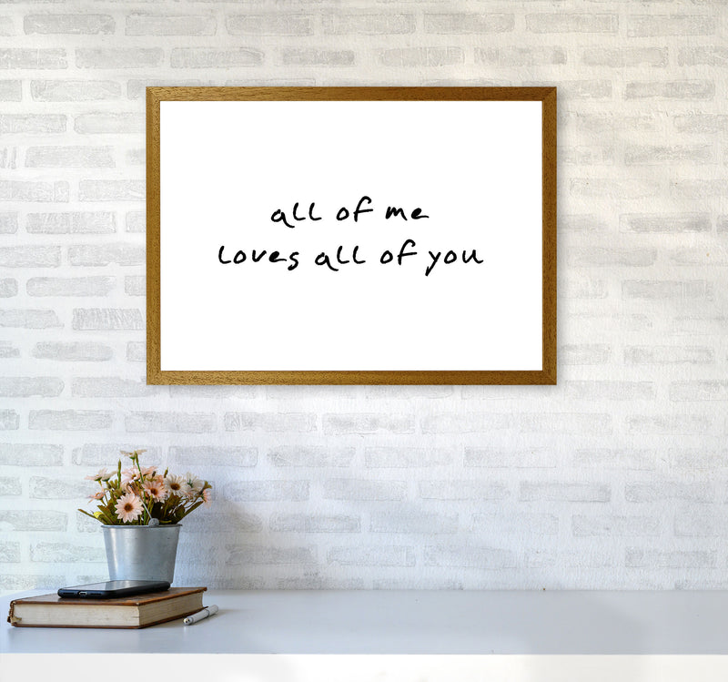 All Of Me Loves All Of You Framed Typography Wall Art Print A2 Print Only