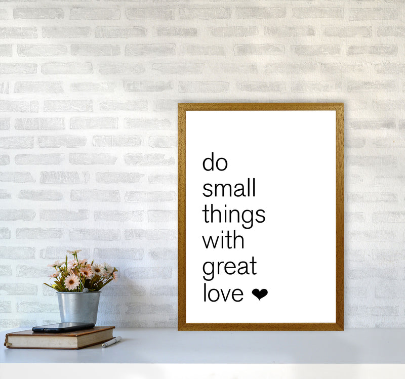 Do Small Things With Great Love Framed Typography Wall Art Print A2 Print Only