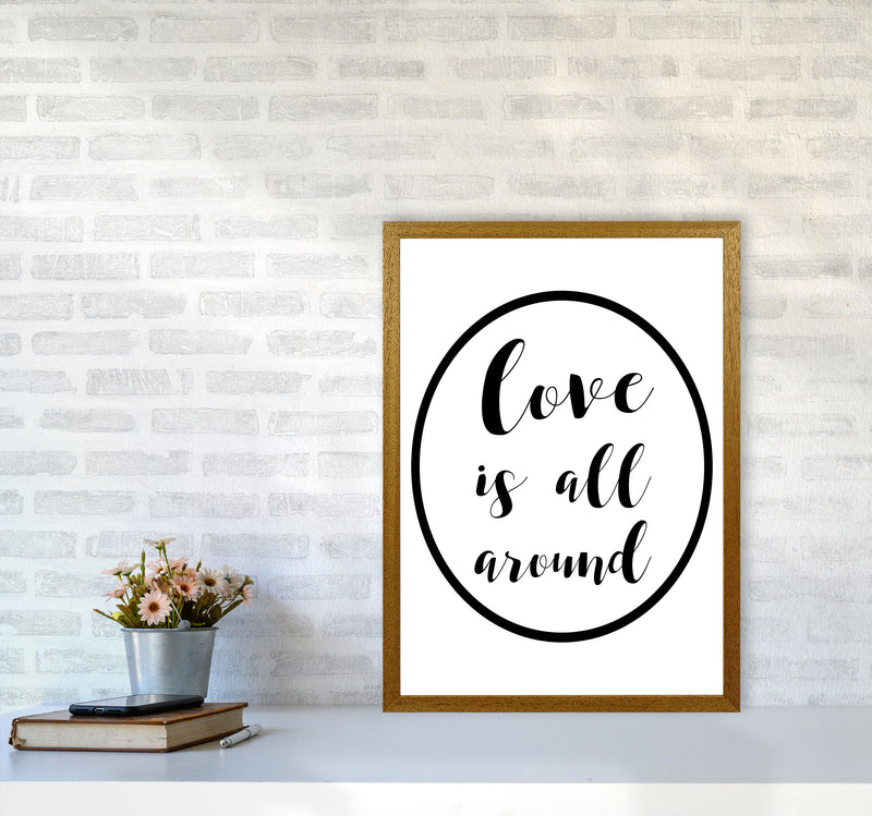 Love Is All Around Framed Typography Wall Art Print A2 Print Only
