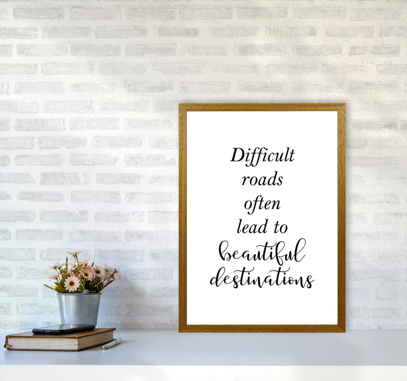 Difficult Roads Lead To Beautiful Destinations Framed Typography Wall Art Print A2 Print Only
