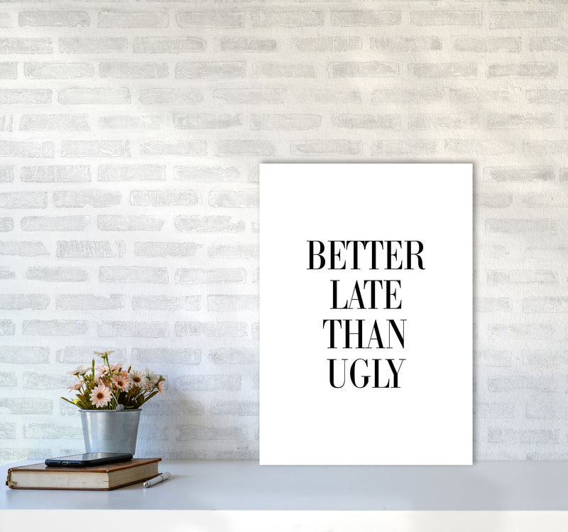 Better Late Than Ugly Framed Typography Wall Art Print A2 Black Frame