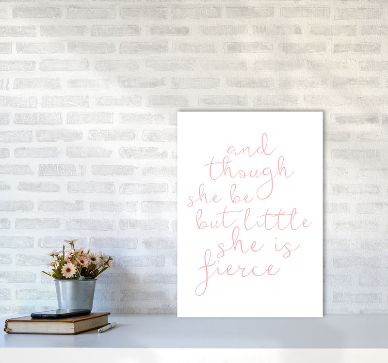 And Though She Be But Little She Is Fierce Pink Framed Typography Wall Art Print A2 Black Frame