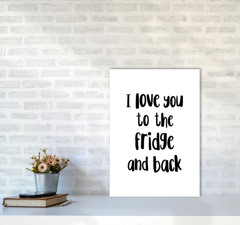I Love You To The Fridge And Back Framed Typography Wall Art Print A2 Black Frame