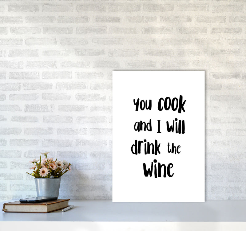 You Cook And I Will Drink The Wine Modern Print, Framed Kitchen Wall Art A2 Black Frame