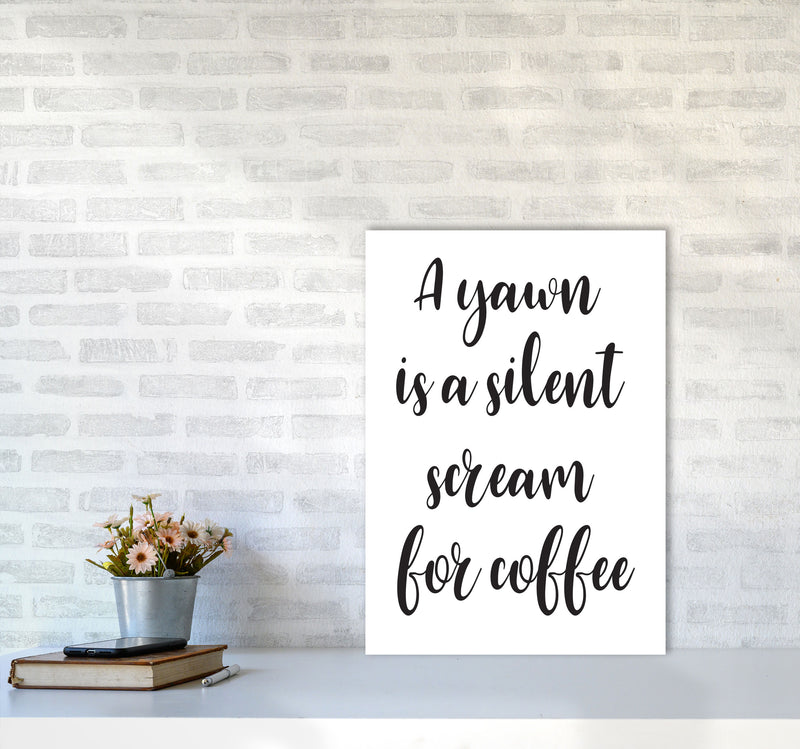 A Yawn Is A Silent Scream For Coffee Framed Typography Wall Art Print A2 Black Frame