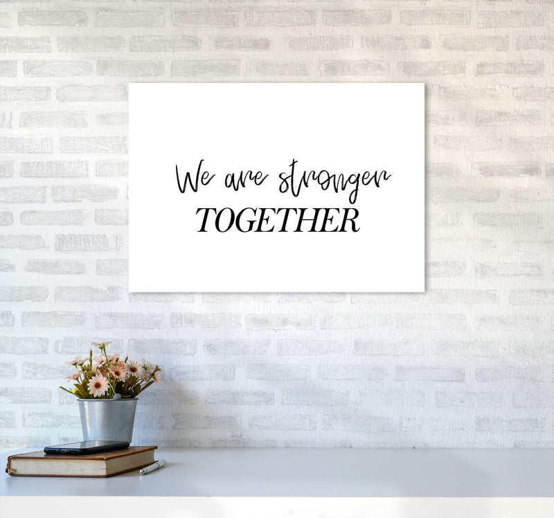 We Are Stronger Together Modern Print A2 Black Frame