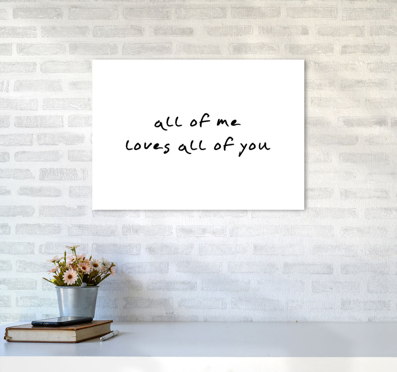 All Of Me Loves All Of You Framed Typography Wall Art Print A2 Black Frame
