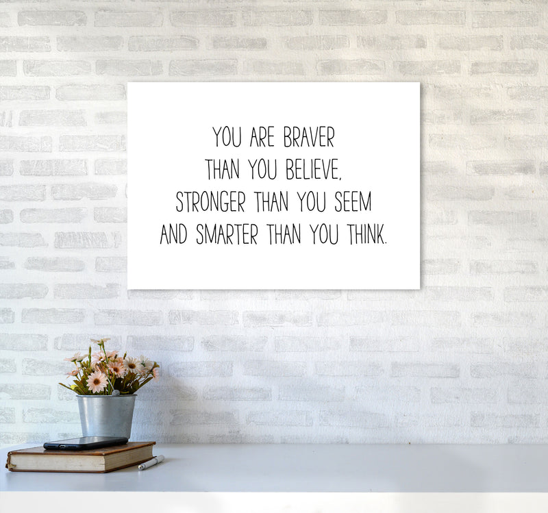 You Are Braver Than You Believe Modern Print A2 Black Frame