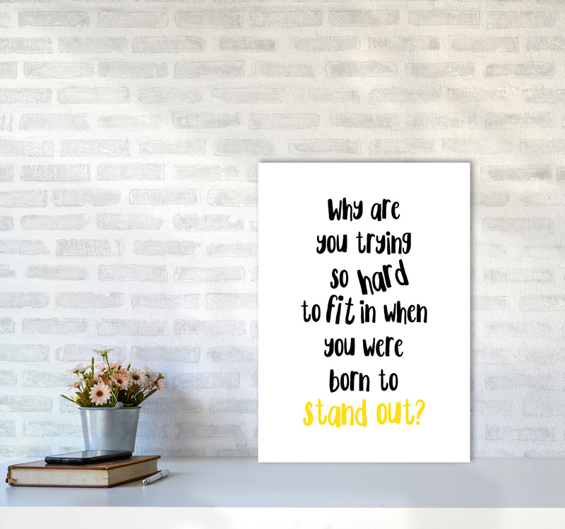 Born To Stand Out Framed Typography Wall Art Print A2 Black Frame