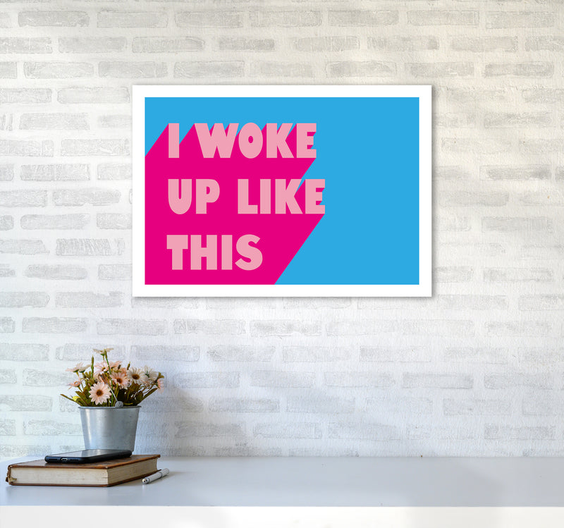 I Woke Up Like This Neon Funk  Art Print by Pixy Paper A2 Black Frame