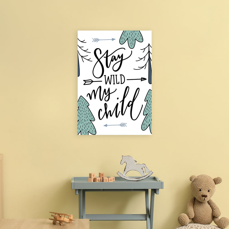 Stay Wild My Child  Art Print by Pixy Paper A2 Black Frame