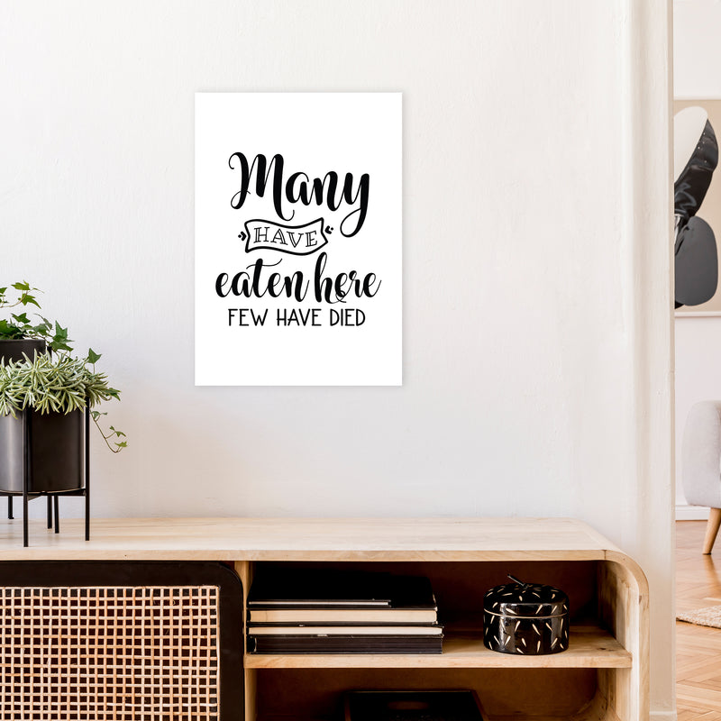 Many Have Eaten Here Few Have Died  Art Print by Pixy Paper A2 Black Frame
