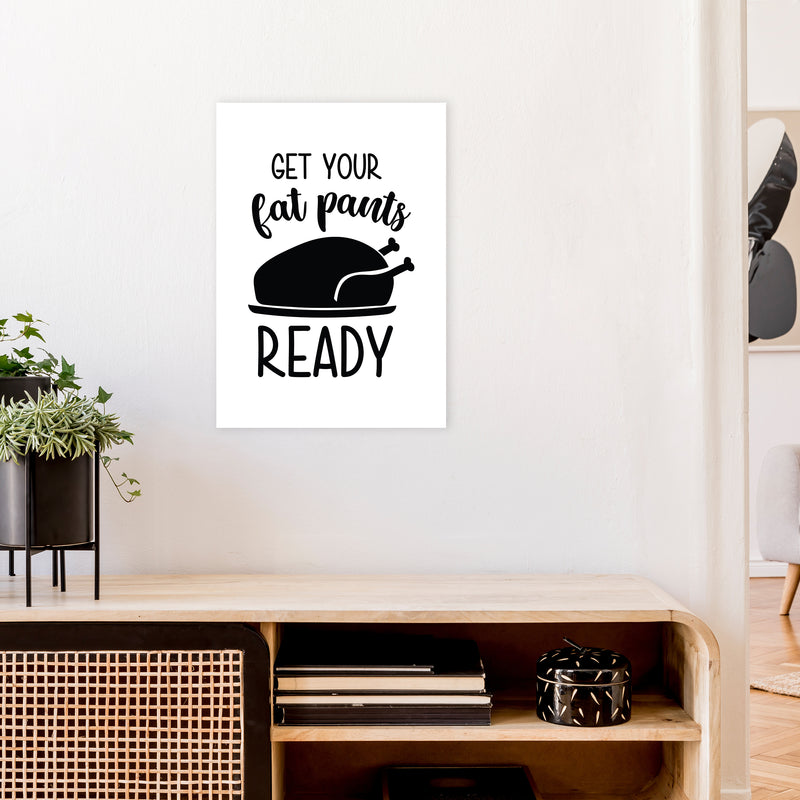Get Your Fat Pants Ready  Art Print by Pixy Paper A2 Black Frame