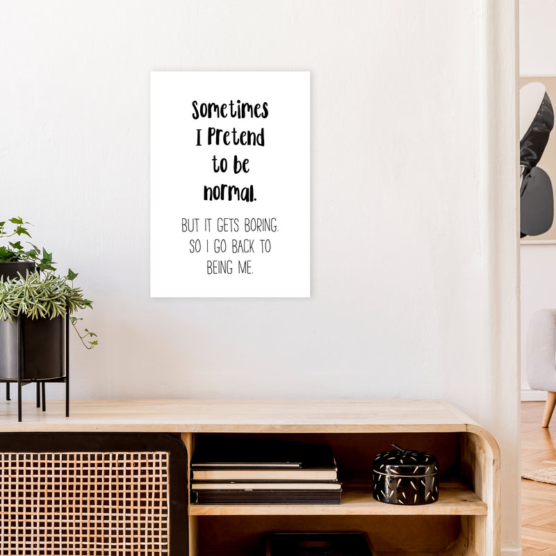 Sometimes I Pretend To Be Normal  Art Print by Pixy Paper A2 Black Frame