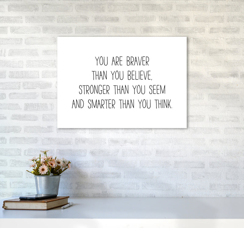 You Are Braver Than You Believe  Art Print by Pixy Paper A2 Black Frame