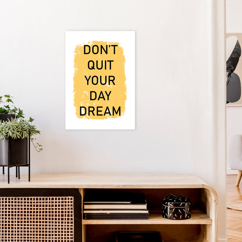 Don'T Quit Your Day Dream  Art Print by Pixy Paper A2 Black Frame
