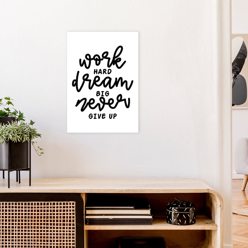 Work Hard Dream Big  Art Print by Pixy Paper A2 Black Frame