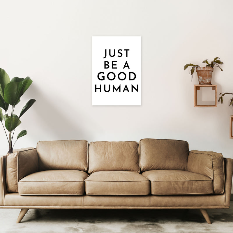 Just Be a Good Human Art Print by Pixy Paper A2 Black Frame
