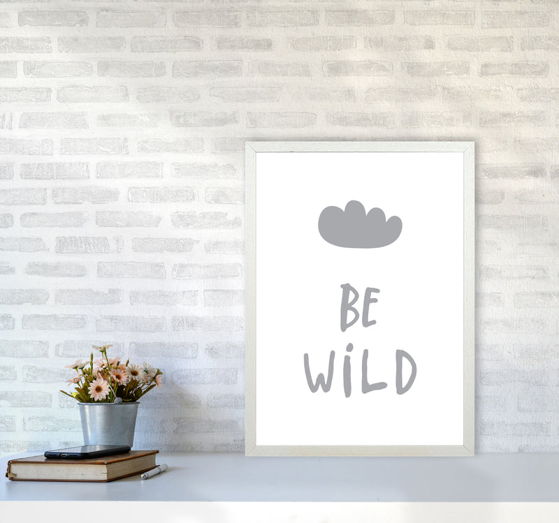 Be Wild Grey Framed Typography Wall Art Print A2 Oak Frame