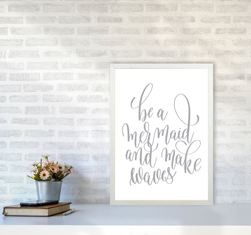 Be A Mermaid Grey Framed Typography Wall Art Print A2 Oak Frame
