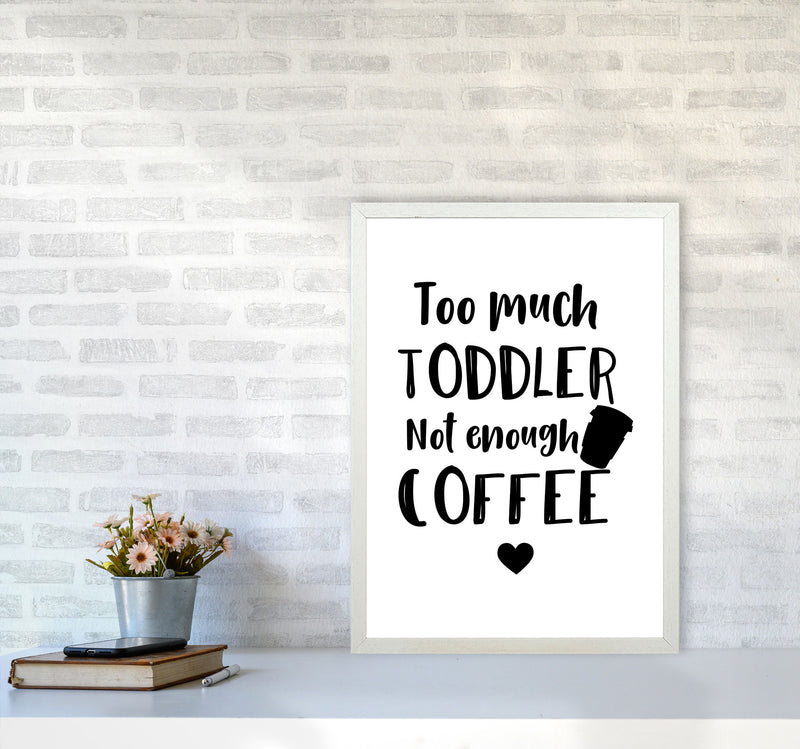 Too Much Toddler Not Enough Coffee Modern Print, Framed Kitchen Wall Art A2 Oak Frame