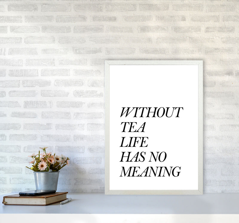 Without Tea Life Has No Meaning Modern Print, Framed Kitchen Wall Art A2 Oak Frame