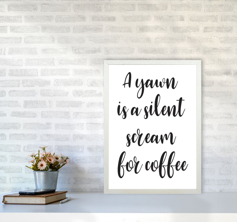 A Yawn Is A Silent Scream For Coffee Framed Typography Wall Art Print A2 Oak Frame