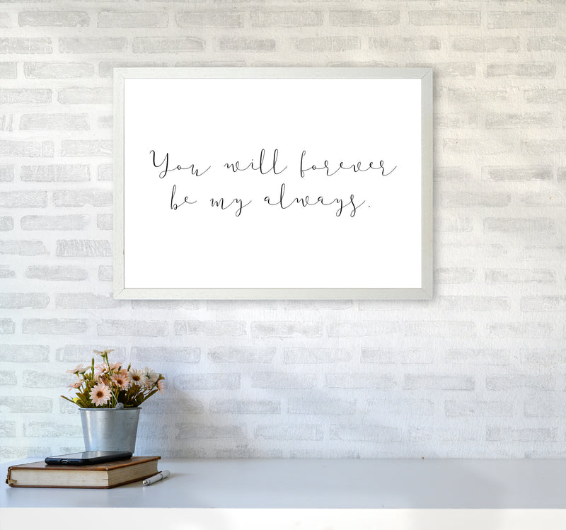 You Will Forever Be My Always  Art Print by Pixy Paper A2 Oak Frame