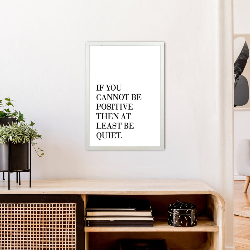 If You Cannot Be Positive  Art Print by Pixy Paper A2 Oak Frame