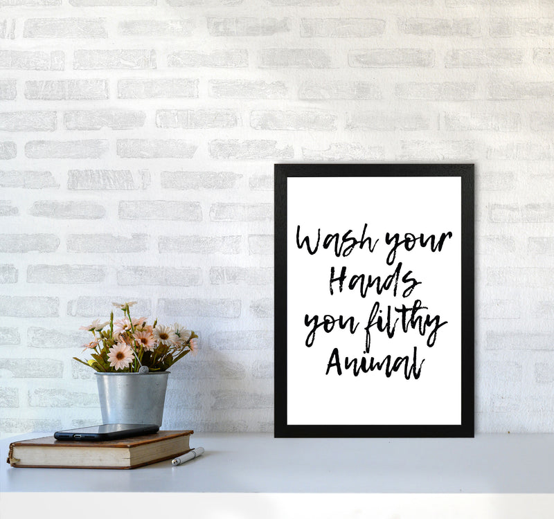 Wash Your Hands You Filthy Animal, Bathroom Modern Print, Framed Wall Art A3 White Frame