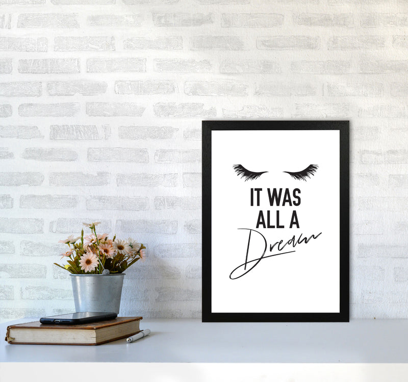 It Was All A Dream Framed Typography Wall Art Print A3 White Frame