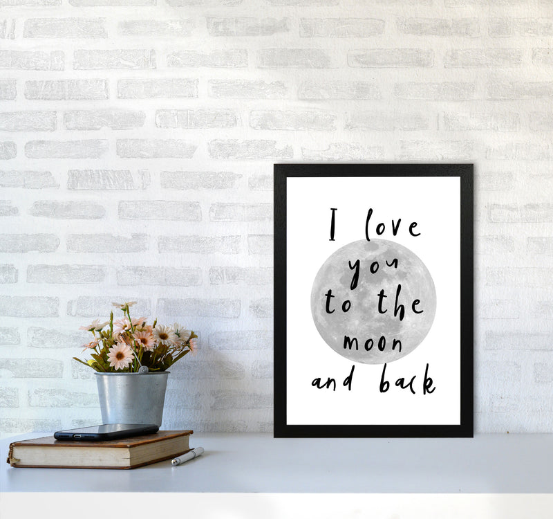I Love You To The Moon And Back Black Framed Typography Wall Art Print A3 White Frame
