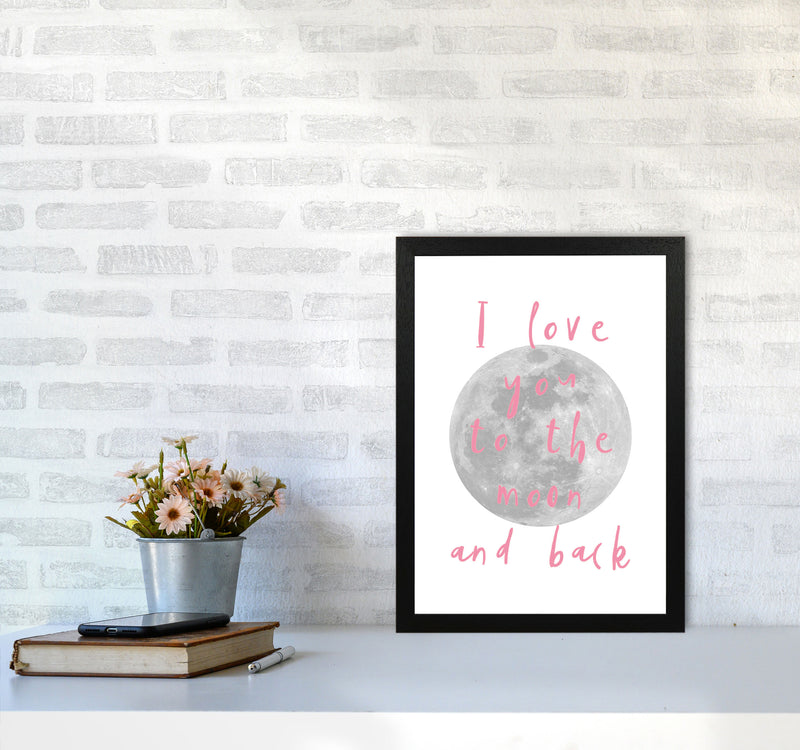 I Love You To The Moon And Back Pink Framed Typography Wall Art Print A3 White Frame