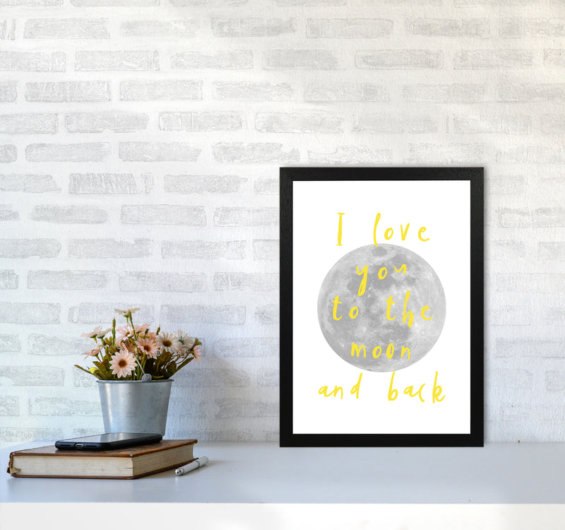 I Love You To The Moon And Back Yellow Framed Typography Wall Art Print A3 White Frame
