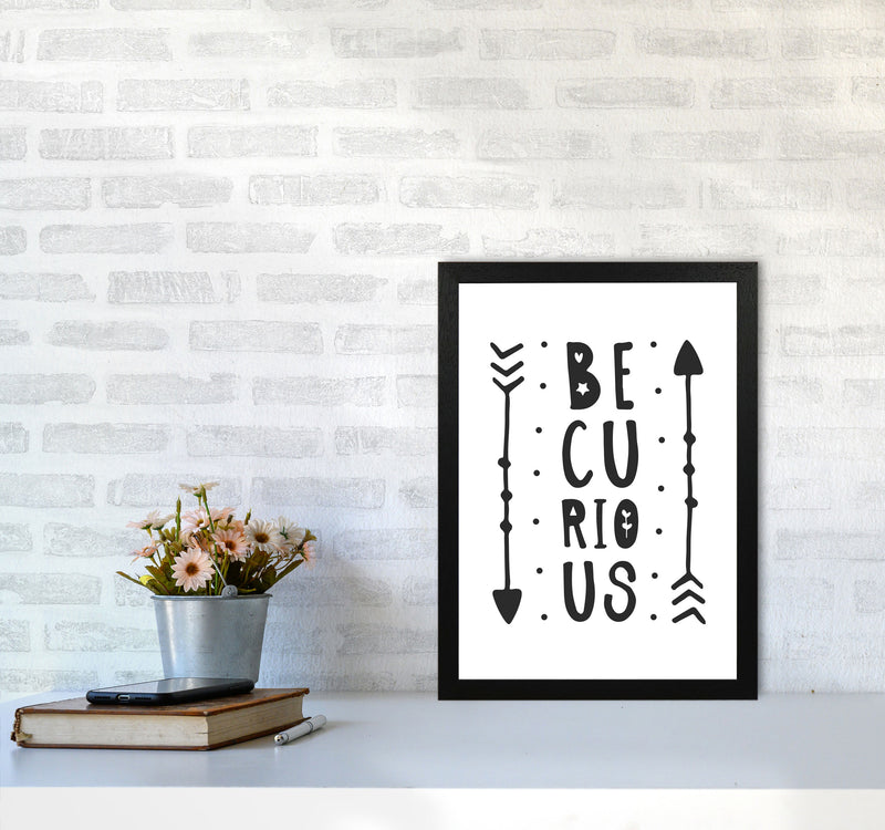 Be Curious Black Framed Typography Wall Art Print A3 White Frame