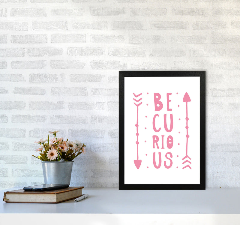 Be Curious Pink Framed Typography Wall Art Print A3 White Frame