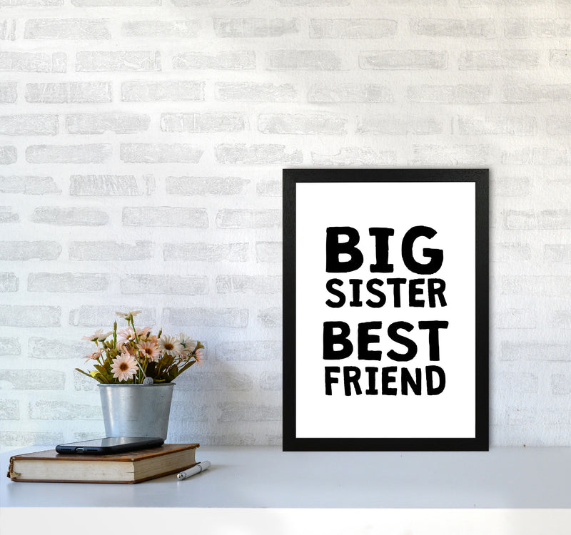Big Sister Best Friend Black Framed Typography Wall Art Print A3 White Frame