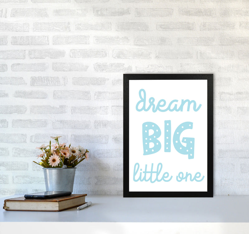 Dream Big Little One Blue Framed Nursey Wall Art Print A3 White Frame