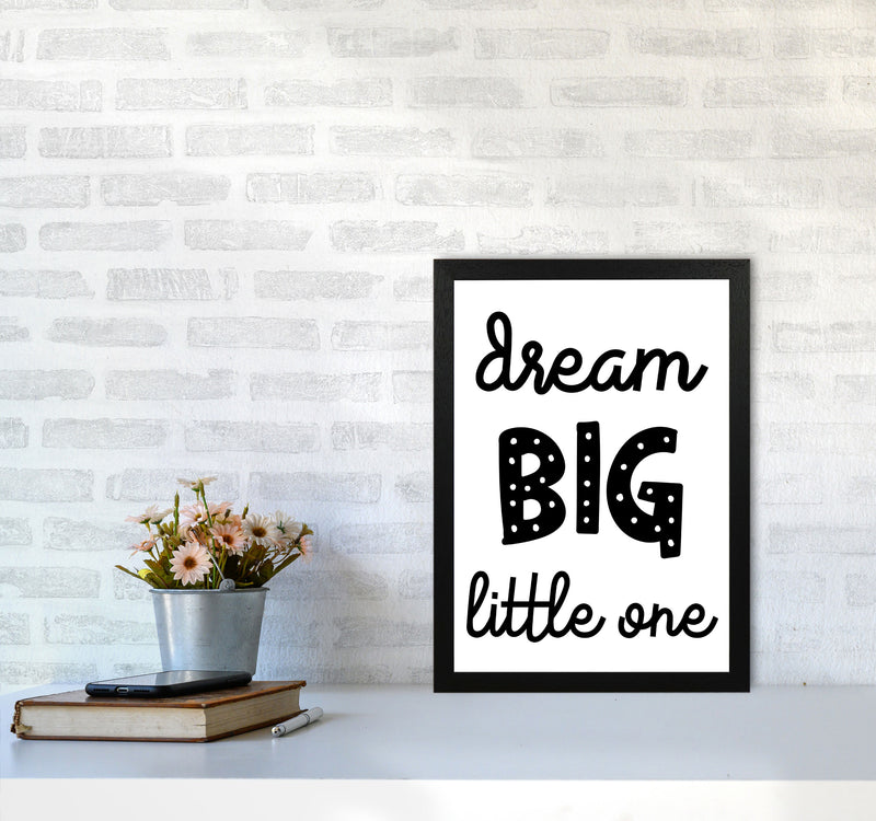 Dream Big Little One Black Framed Nursey Wall Art Print A3 White Frame