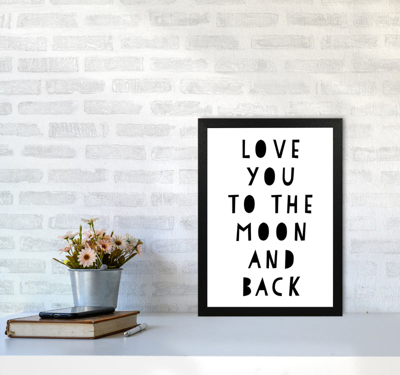 Love You To The Moon And Back Black Framed Typography Wall Art Print A3 White Frame