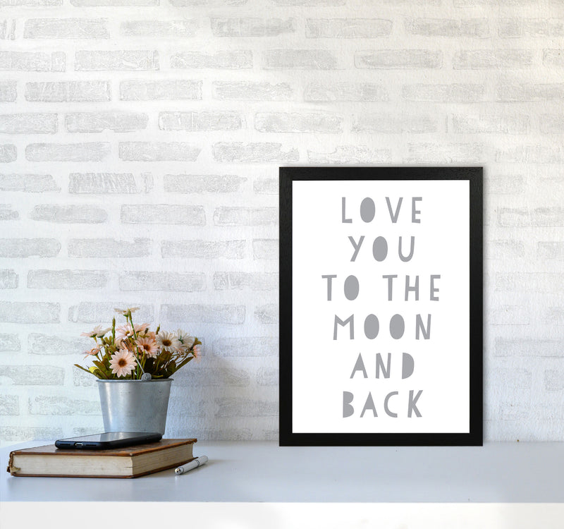 Love You To The Moon And Back Grey Framed Typography Wall Art Print A3 White Frame