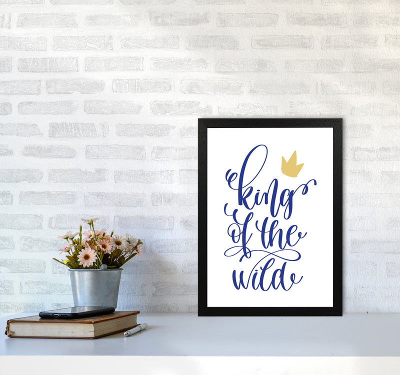 King Of The Wild Blue Framed Typography Wall Art Print A3 White Frame
