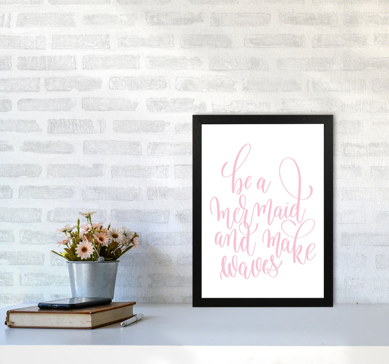 Be A Mermaid Pink Framed Typography Wall Art Print A3 White Frame