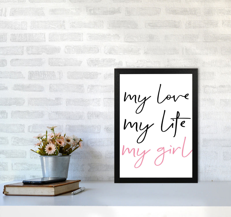 My Love My Life My Girl Framed Nursey Wall Art Print A3 White Frame