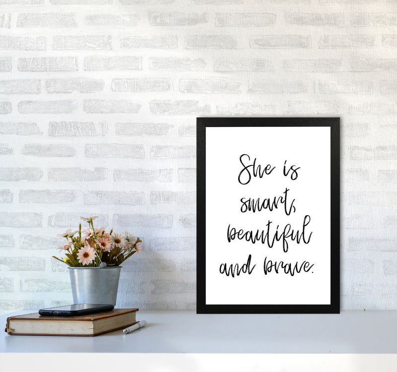 She Is Smart Beautiful And Brave Modern Print A3 White Frame