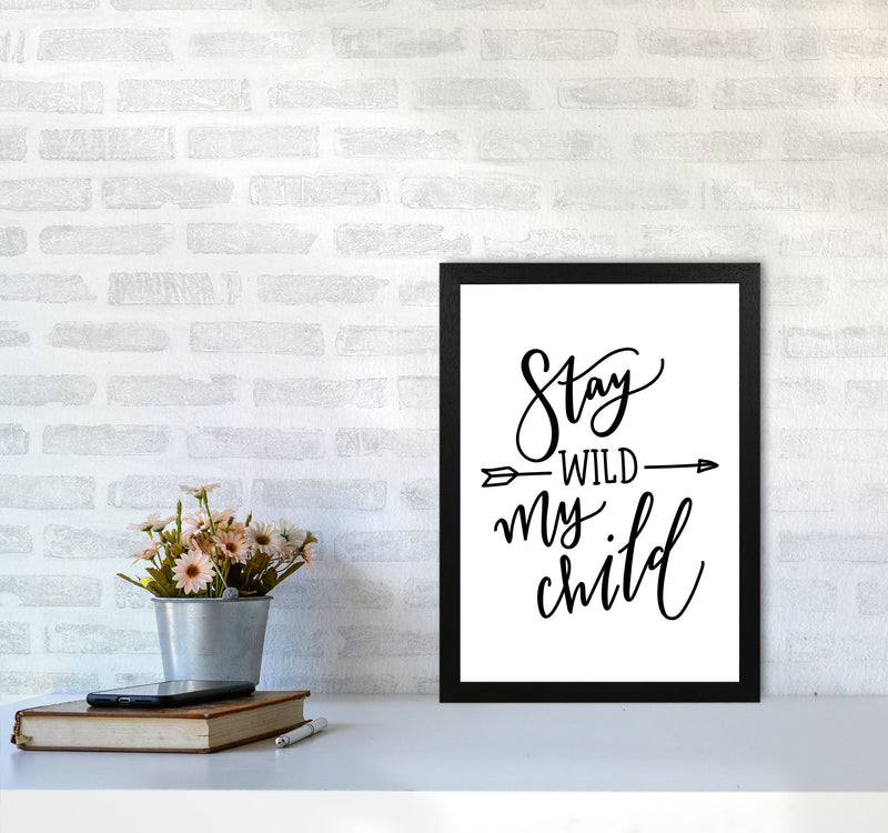 Stay Wild My Child Modern Print A3 White Frame