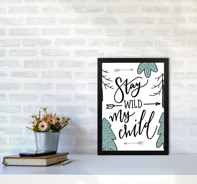 Stay Wild My Child Forrest Modern Print A3 White Frame