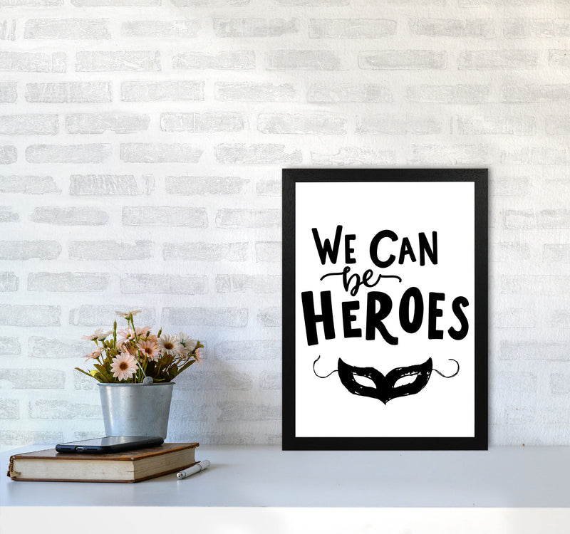 We Can Be Heroes Framed Nursey Wall Art Print A3 White Frame