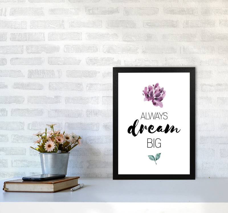 Always Dream Big Purple Floral Framed Typography Wall Art Print A3 White Frame